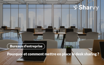 Pourquoi & comment mettre en place le desk sharing en entreprise ?