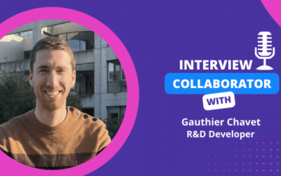 Collaborator Interview – Gauthier Chavet, R&D Developer!