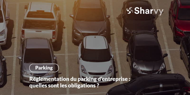 Réglementation du parking d’entreprise : quelles sont les obligations ?