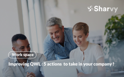 Improving QWL : 5 actions to take in your company!