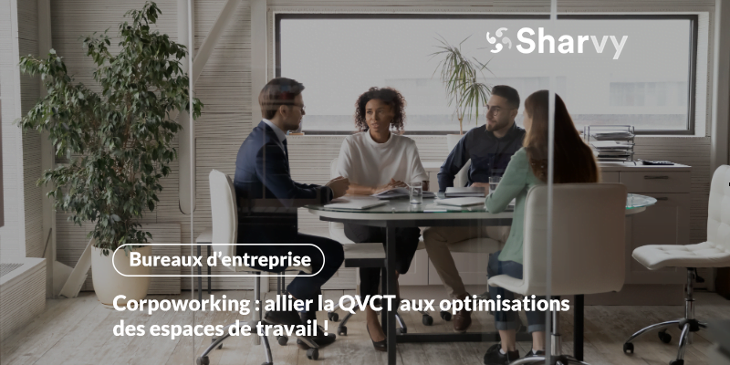 Corpoworking : allier la QVCT aux optimisations des espaces de travail !