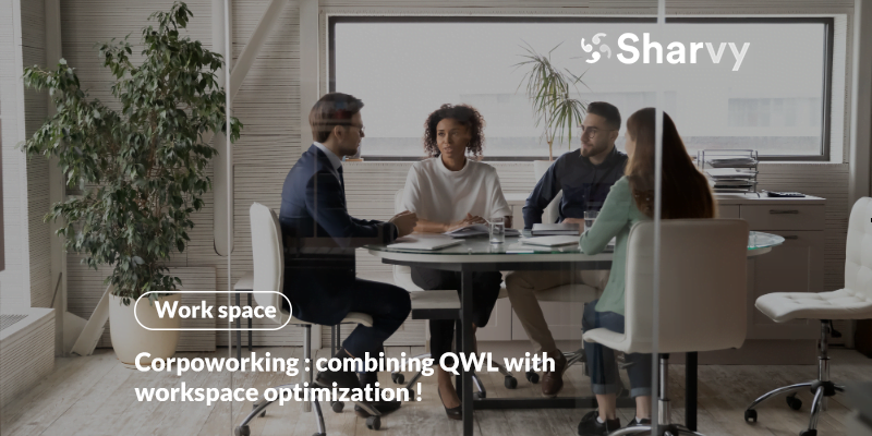 Corpoworking : combining QWL with workspace optimization!