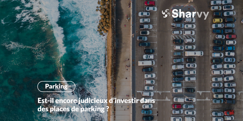 Est-il encore judicieux d’investir dans des places de parking ?