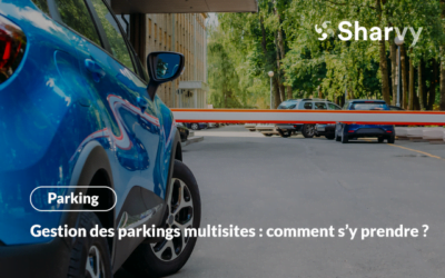 Gestion des parkings multi-sites : comment s’y prendre ?