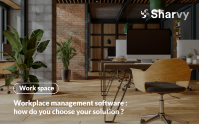 Workplace management software : how do you choose your solution?