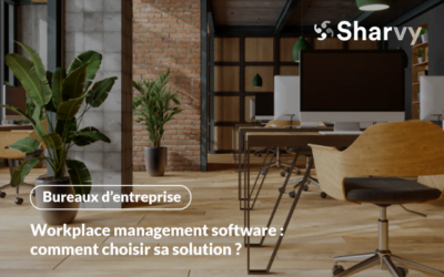 Workplace management software : comment choisir sa solution ?