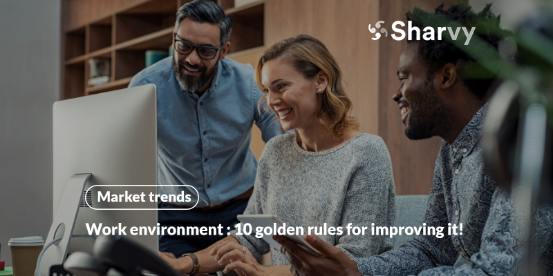 Work environment : 10 golden rules for improving it!