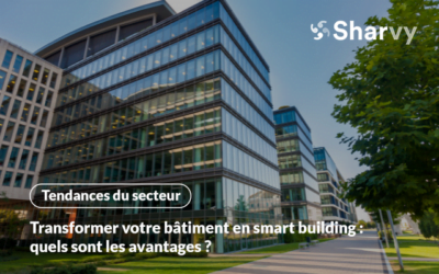 Transformer votre bâtiment en smart building : quels avantages ?
