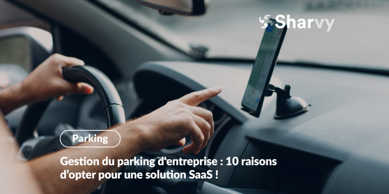 Gestion du parking d’entreprise : 10 raisons d’opter pour une solution SaaS !