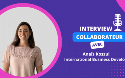 Interview collaborateur – Anaïs Koszul, International Business Developer !