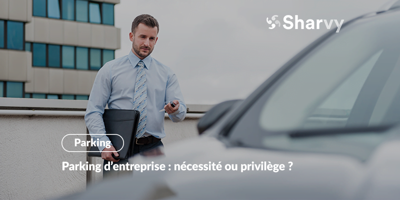 Parking d’entreprise : nécessité ou privilège ?