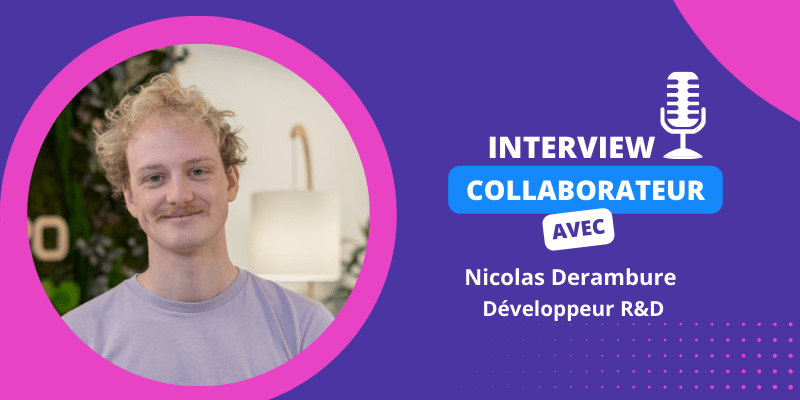 Interview collaborateur – Nicolas Derambure, Développeur R&D