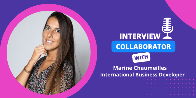 Collaborator Interview – Marine Chaumeilles, International Business Developer !