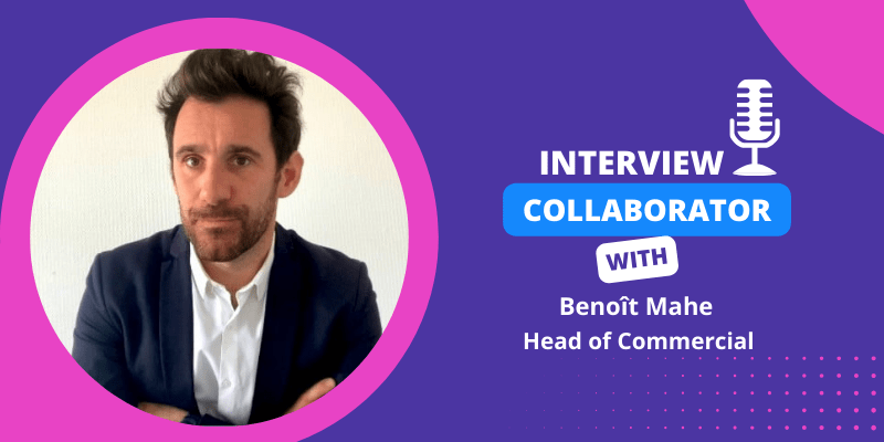 Collaborator Interview – Benoît Mahe, Head of Commercial