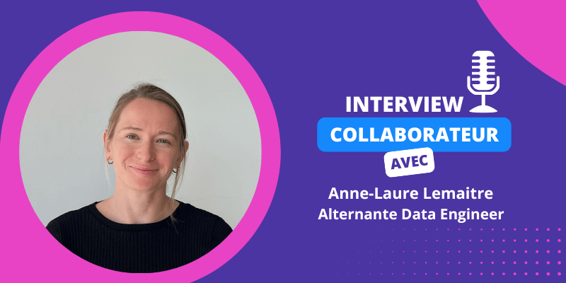 interview-collaborateur-anne-laure-lemaitre-alternante-data-engineer