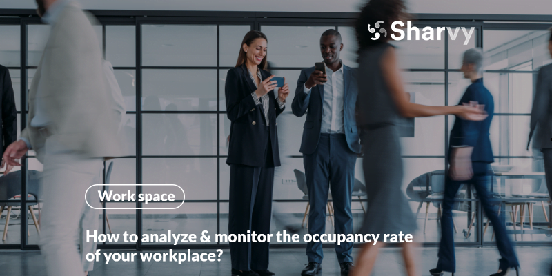 How to analyze & monitor the occupancy rate of your workplace?