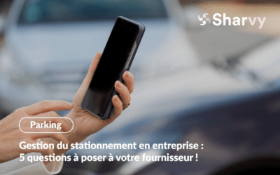 Gestion du stationnement : 5 questions à poser à votre fournisseur !