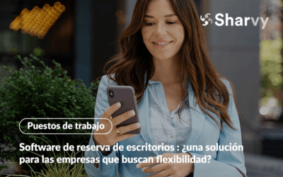 Software de reserva de escritorios : ¿una solución para las empresas que buscan flexibilidad?